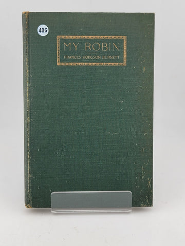 Antique MY ROBIN Frances Hodgson Burnett (1912) 1st U.S. Edition, 1st Printing.